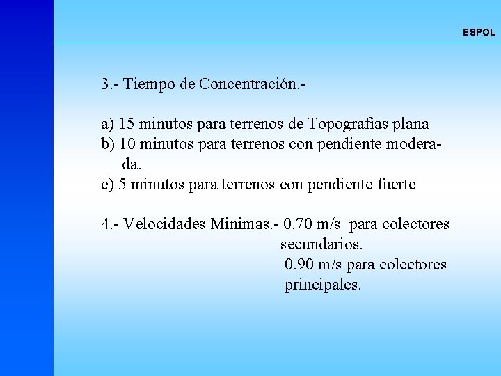 ESPOL 3. - Tiempo de Concentración. a) 15 minutos para terrenos de Topografías plana