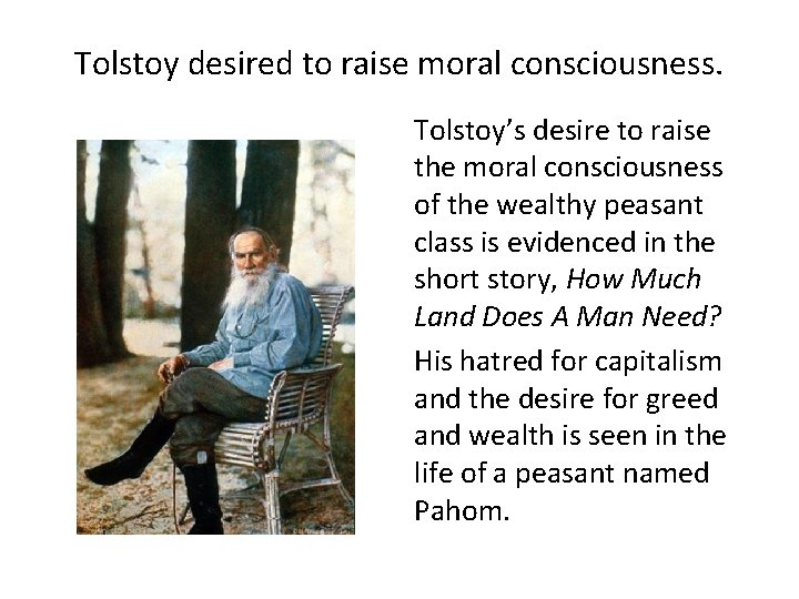 Tolstoy desired to raise moral consciousness. Tolstoy’s desire to raise the moral consciousness of