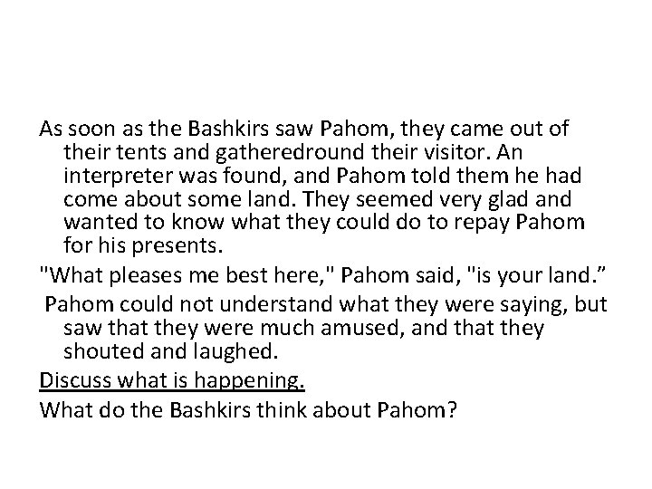 As soon as the Bashkirs saw Pahom, they came out of their tents and