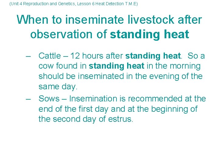 (Unit 4 Reproduction and Genetics, Lesson 6 Heat Detection T. M. E) When to