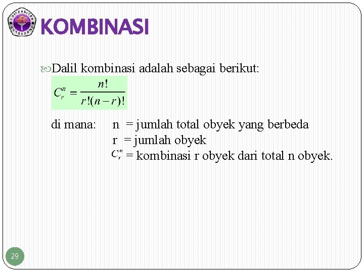 KOMBINASI Dalil kombinasi adalah sebagai berikut: di mana: 29 n = jumlah total obyek