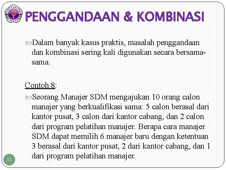 PENGGANDAAN & KOMBINASI Dalam banyak kasus praktis, masalah penggandaan dan kombinasi sering kali digunakan
