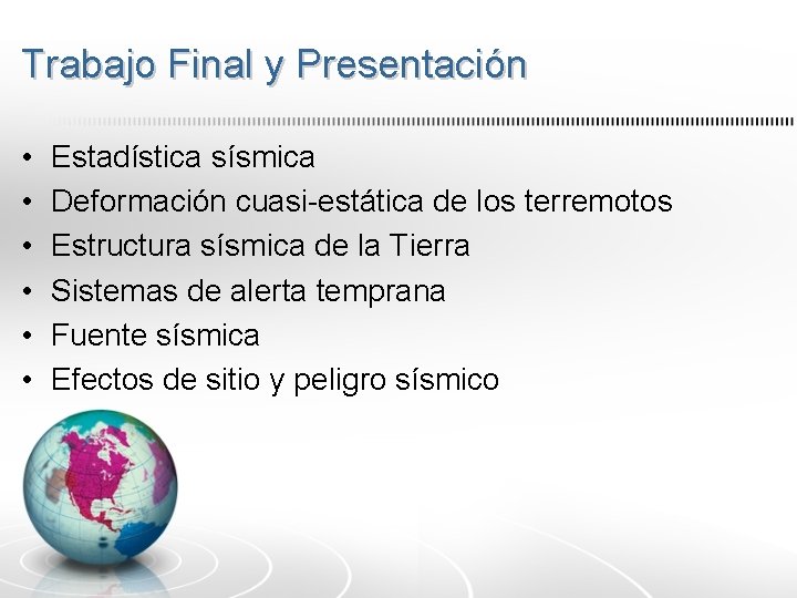 Trabajo Final y Presentación • • • Estadística sísmica Deformación cuasi-estática de los terremotos