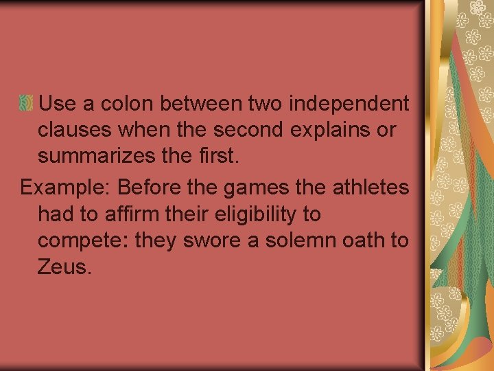 Use a colon between two independent clauses when the second explains or summarizes the