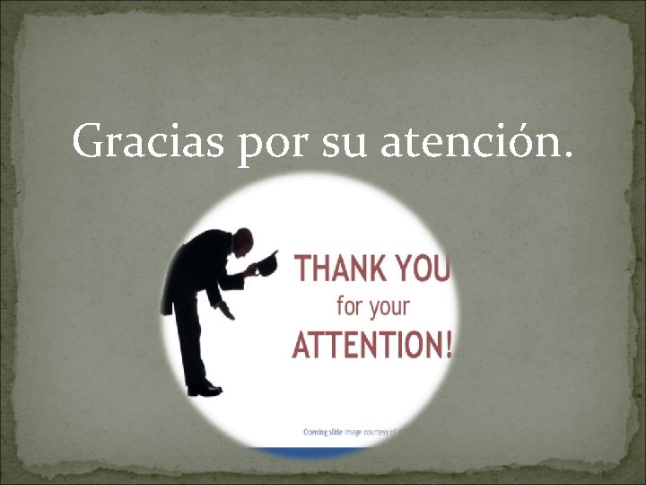 Gracias por su atención. Gracias por su atención.