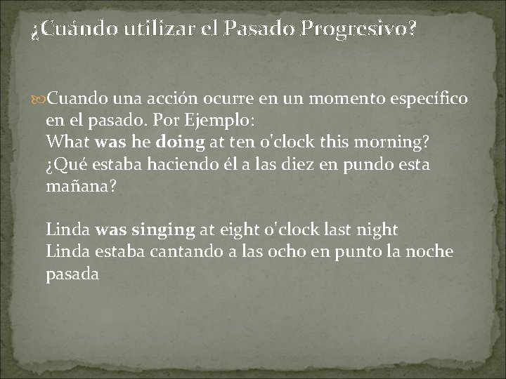 ¿Cuándo utilizar el Pasado Progresivo? Cuando una acción ocurre en un momento específico en ¿Cuándo utilizar el Pasado Progresivo? Cuando una acción ocurre en un momento específico en