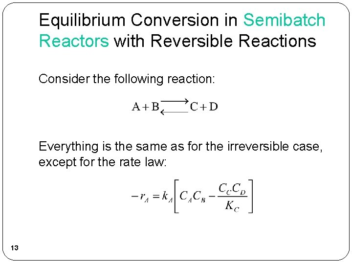 Equilibrium Conversion in Semibatch Reactors with Reversible Reactions Consider the following reaction: Everything is