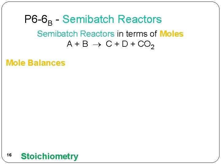 P 6 -6 B - Semibatch Reactors in terms of Moles A + B