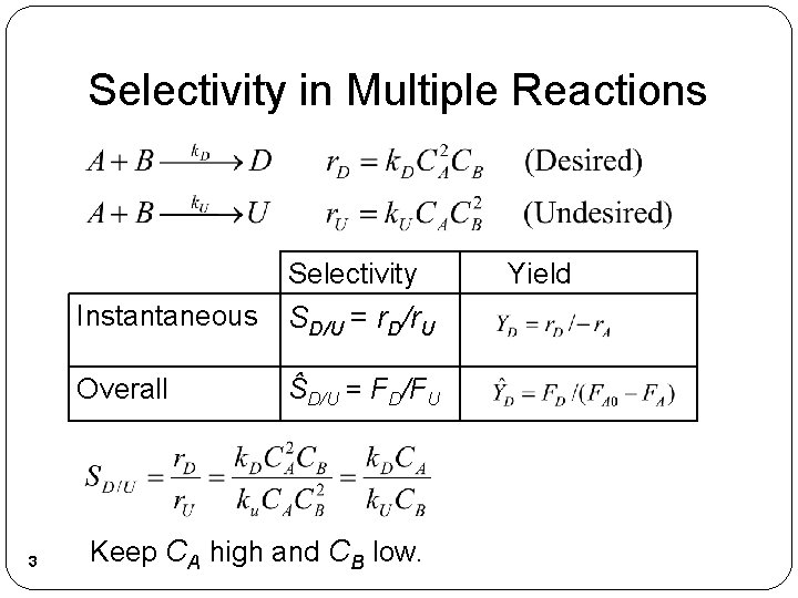 Selectivity in Multiple Reactions Selectivity 3 Instantaneous SD/U = r. D/r. U Overall ŜD/U