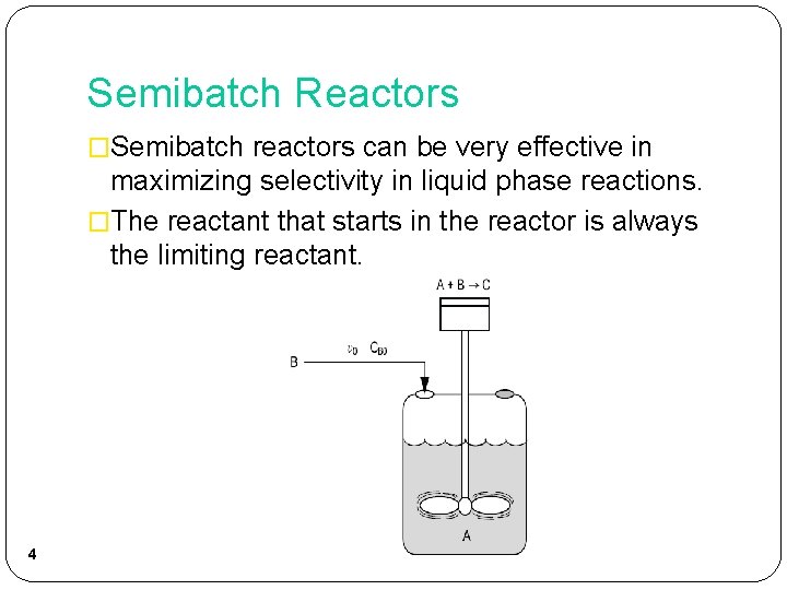 Semibatch Reactors �Semibatch reactors can be very effective in maximizing selectivity in liquid phase