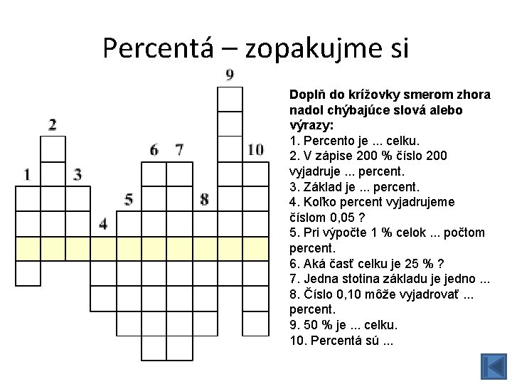 Percentá – zopakujme si Doplň do krížovky smerom zhora nadol chýbajúce slová alebo výrazy: Percentá – zopakujme si Doplň do krížovky smerom zhora nadol chýbajúce slová alebo výrazy: