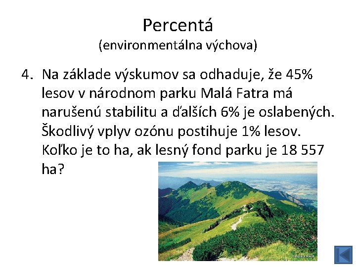 Percentá (environmentálna výchova) 4. Na základe výskumov sa odhaduje, že 45% lesov v národnom