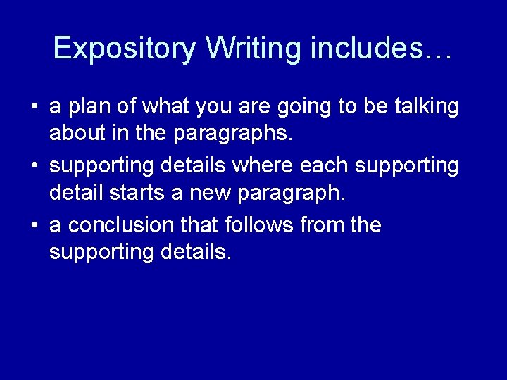 Expository Writing includes… • a plan of what you are going to be talking