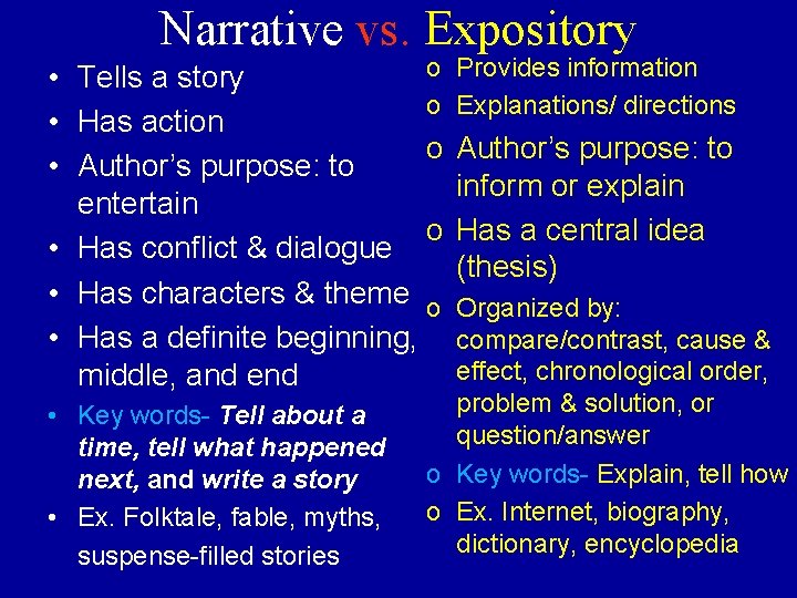 Narrative vs. Expository o • Tells a story o • Has action o •
