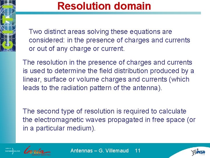 Resolution domain Two distinct areas solving these equations are considered: in the presence of
