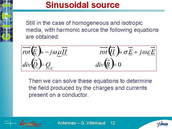 Sinusoidal source Still in the case of homogeneous and isotropic media, with harmonic source