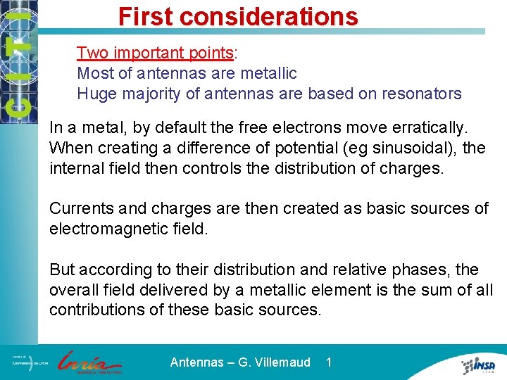 First considerations Two important points: Most of antennas are metallic Huge majority of antennas