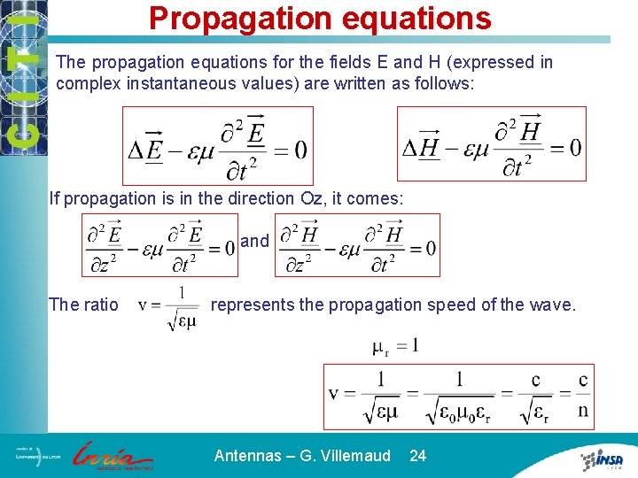 Propagation equations The propagation equations for the fields E and H (expressed in complex