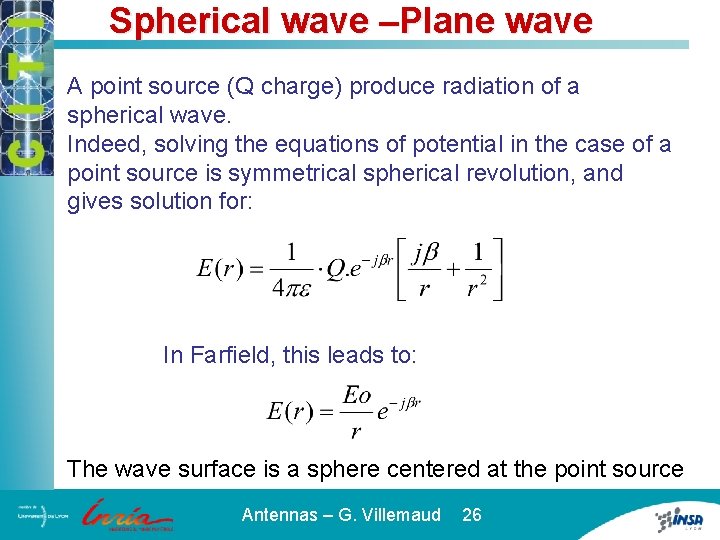 Spherical wave –Plane wave A point source (Q charge) produce radiation of a spherical