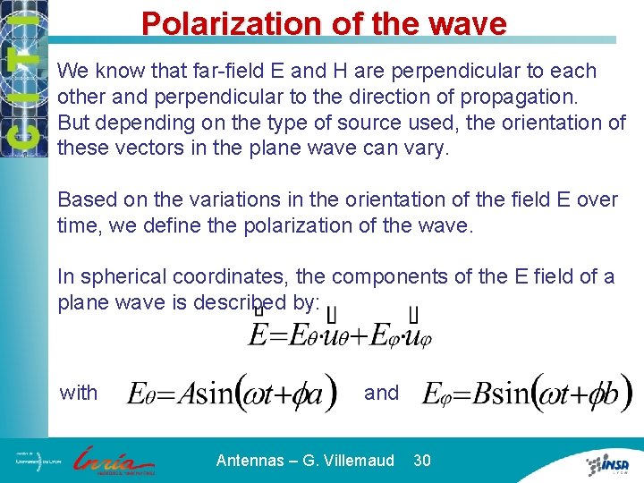 Polarization of the wave We know that far-field E and H are perpendicular to