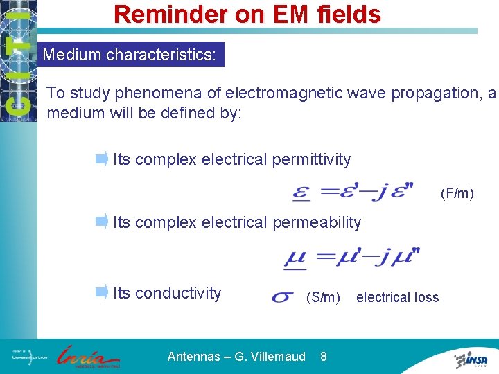 Reminder on EM fields Medium characteristics: To study phenomena of electromagnetic wave propagation, a