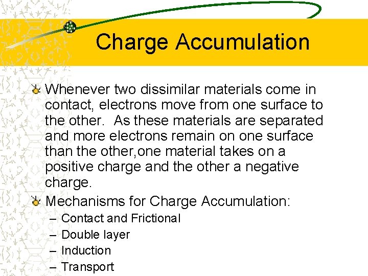 Charge Accumulation Whenever two dissimilar materials come in contact, electrons move from one surface
