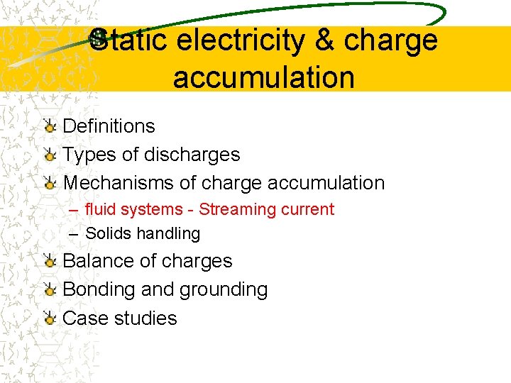 Static electricity & charge accumulation Definitions Types of discharges Mechanisms of charge accumulation –