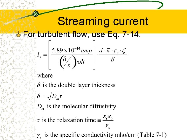 Streaming current For turbulent flow, use Eq. 7 -14. 