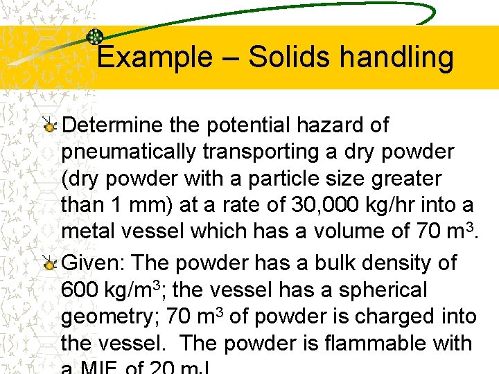Example – Solids handling Determine the potential hazard of pneumatically transporting a dry powder
