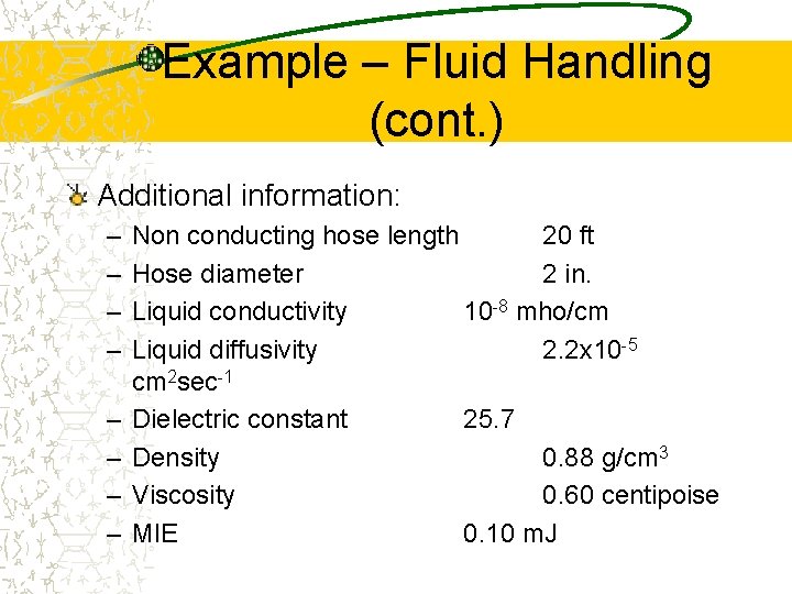 Example – Fluid Handling (cont. ) Additional information: – – – – Non conducting