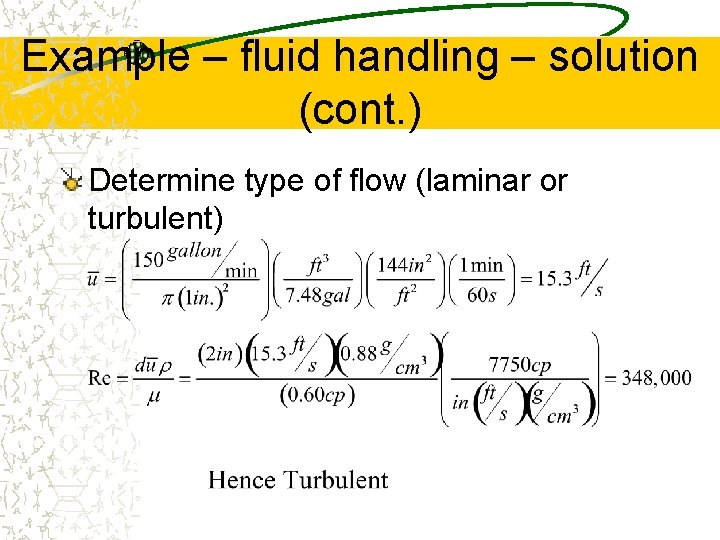 Example – fluid handling – solution (cont. ) Determine type of flow (laminar or