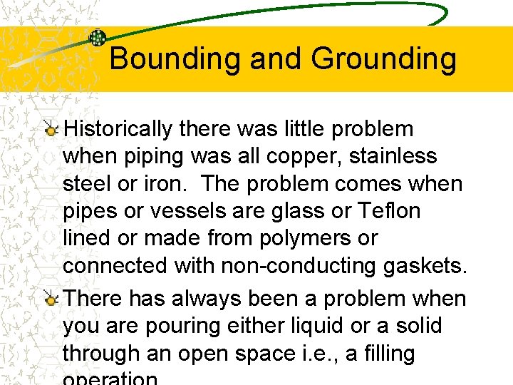Bounding and Grounding Historically there was little problem when piping was all copper, stainless