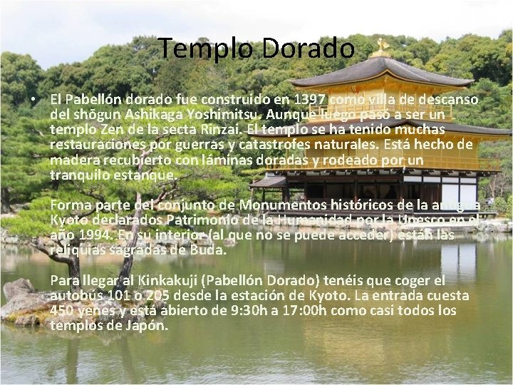 Templo Dorado • El Pabellón dorado fue construido en 1397 como villa de descanso Templo Dorado • El Pabellón dorado fue construido en 1397 como villa de descanso