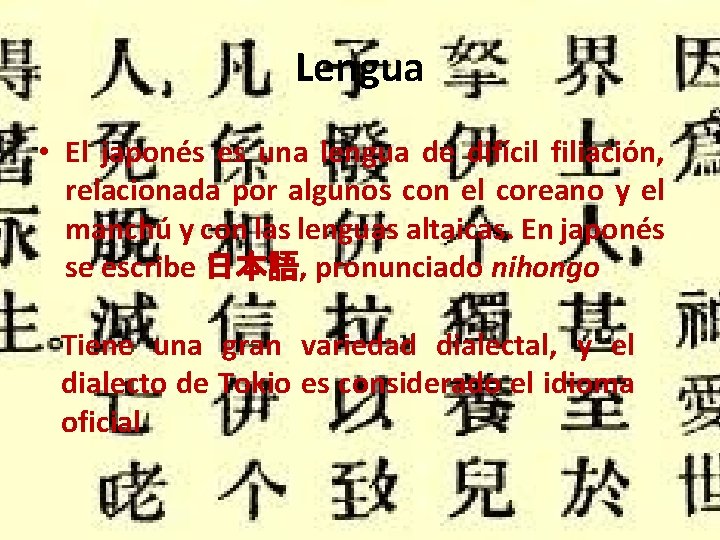 Lengua • El japonés es una lengua de difícil filiación, relacionada por algunos con Lengua • El japonés es una lengua de difícil filiación, relacionada por algunos con