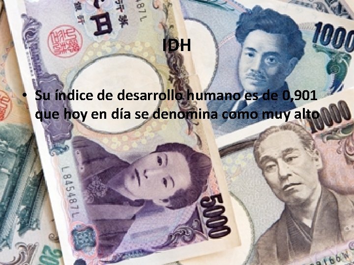 IDH • Su índice de desarrollo humano es de 0, 901 que hoy en IDH • Su índice de desarrollo humano es de 0, 901 que hoy en