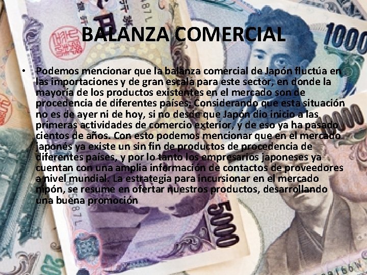 BALANZA COMERCIAL • Podemos mencionar que la balanza comercial de Japón fluctúa en las BALANZA COMERCIAL • Podemos mencionar que la balanza comercial de Japón fluctúa en las