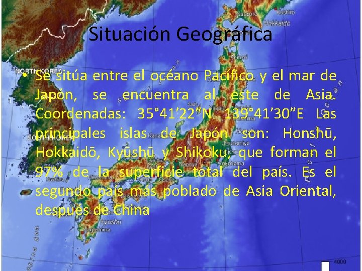 Situación Geográfica • Se sitúa entre el océano Pacífico y el mar de Japón, Situación Geográfica • Se sitúa entre el océano Pacífico y el mar de Japón,