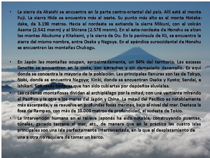 • La sierra de Akaishi se encuentra en la parte centro-oriental del país. • La sierra de Akaishi se encuentra en la parte centro-oriental del país.