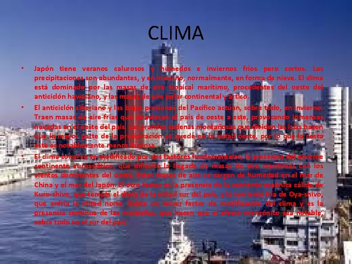 CLIMA • • • Japón tiene veranos calurosos y húmedos e inviernos fríos pero CLIMA • • • Japón tiene veranos calurosos y húmedos e inviernos fríos pero