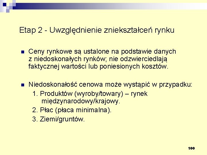 Etap 2 - Uwzględnienie zniekształceń rynku n Ceny rynkowe są ustalone na podstawie danych