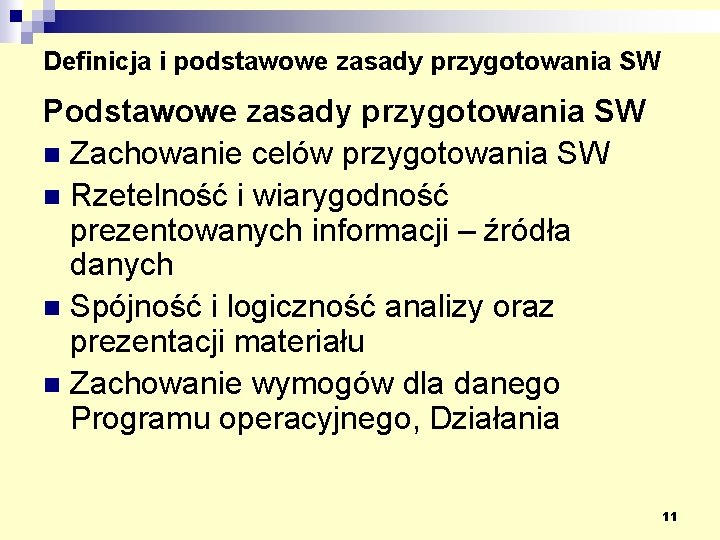 Definicja i podstawowe zasady przygotowania SW Podstawowe zasady przygotowania SW n Zachowanie celów przygotowania