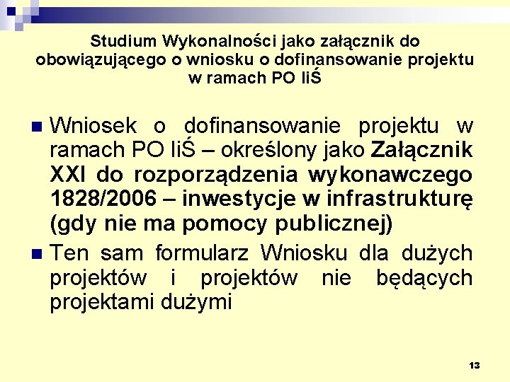 Studium Wykonalności jako załącznik do obowiązującego o wniosku o dofinansowanie projektu w ramach PO