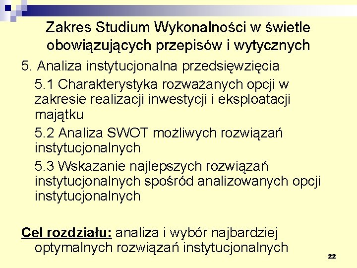 Zakres Studium Wykonalności w świetle obowiązujących przepisów i wytycznych 5. Analiza instytucjonalna przedsięwzięcia 5.