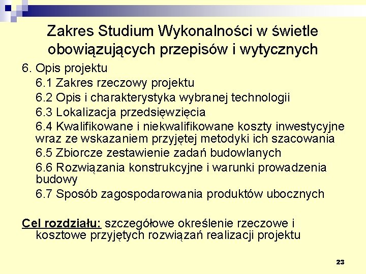 Zakres Studium Wykonalności w świetle obowiązujących przepisów i wytycznych 6. Opis projektu 6. 1