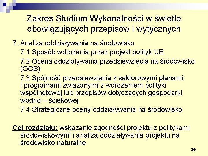 Zakres Studium Wykonalności w świetle obowiązujących przepisów i wytycznych 7. Analiza oddziaływania na środowisko