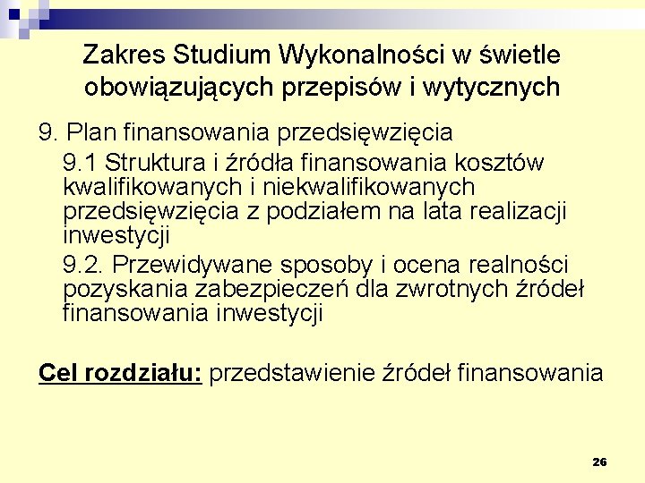Zakres Studium Wykonalności w świetle obowiązujących przepisów i wytycznych 9. Plan finansowania przedsięwzięcia 9.