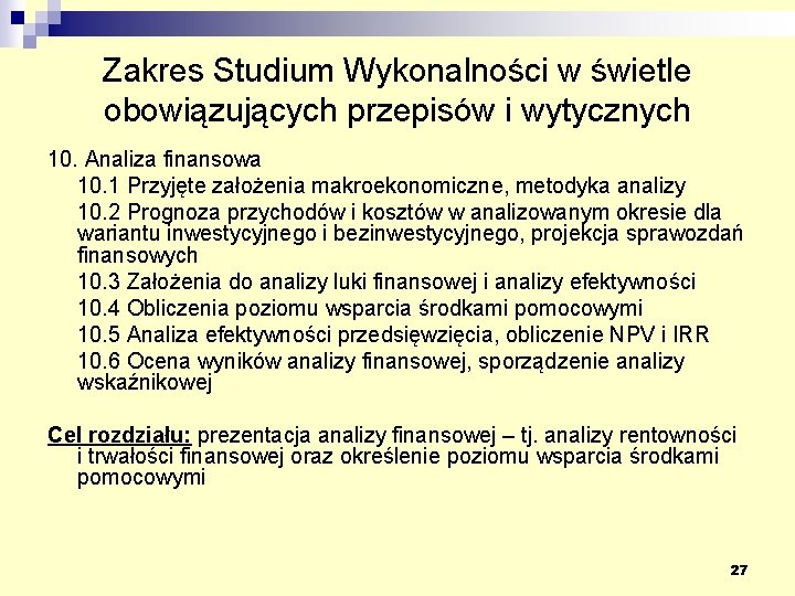 Zakres Studium Wykonalności w świetle obowiązujących przepisów i wytycznych 10. Analiza finansowa 10. 1