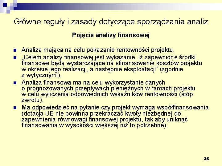 Główne reguły i zasady dotyczące sporządzania analiz Pojęcie analizy finansowej n n Analiza mająca