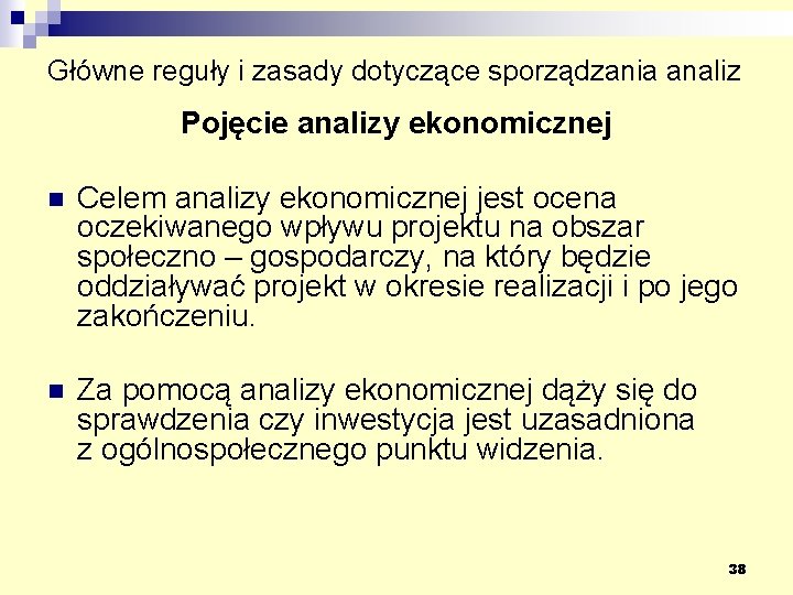 Główne reguły i zasady dotyczące sporządzania analiz Pojęcie analizy ekonomicznej n Celem analizy ekonomicznej