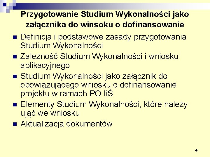 n n n Przygotowanie Studium Wykonalności jako załącznika do winsoku o dofinansowanie Definicja i